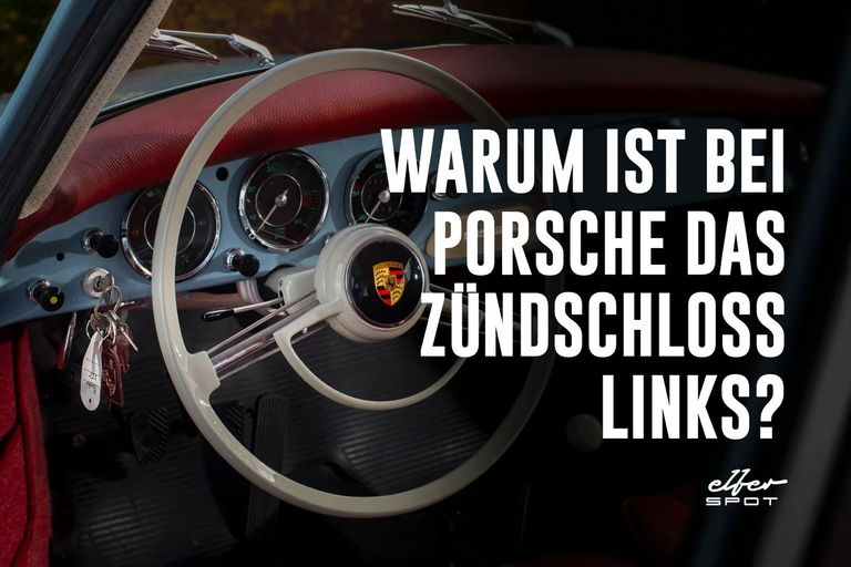 Warum ist bei Porsche das Zündschloss links?